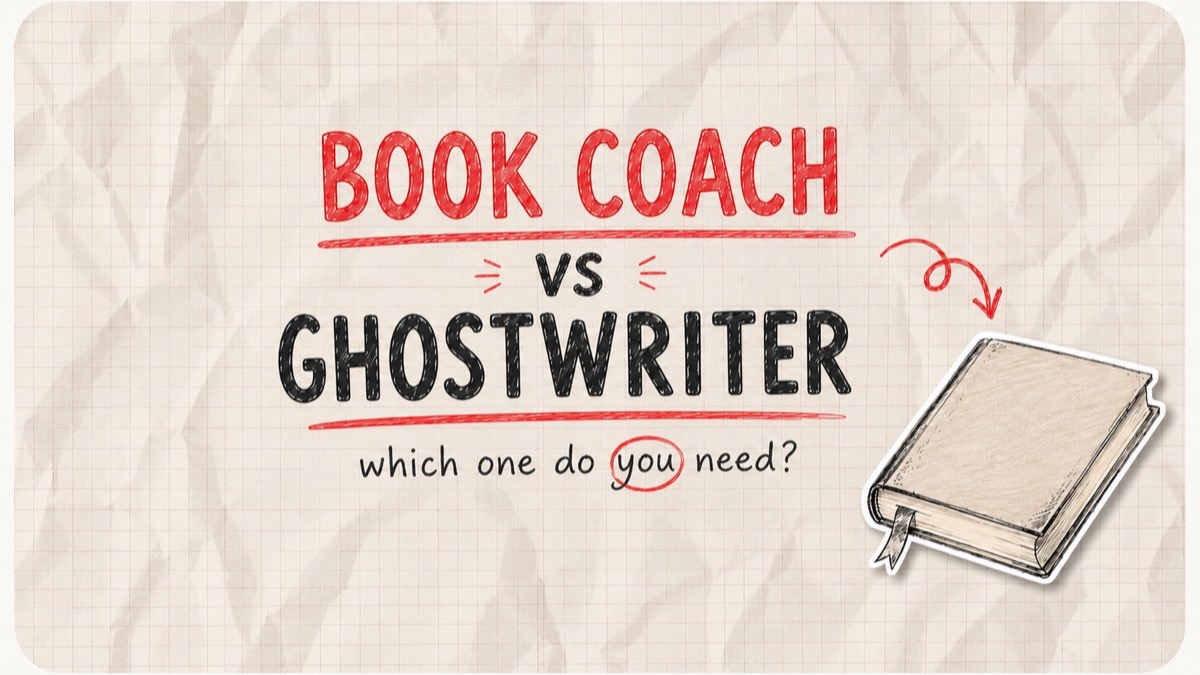 Which One Do You Actually Need? Book Coach vs Ghostwriter
